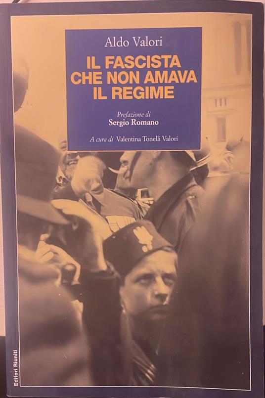 Il fascista che non amava il regime - Aldo Valori - copertina