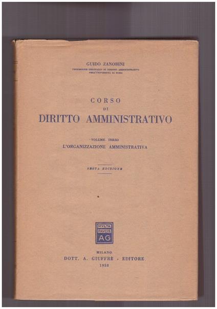 Corso di diritto amministrativo Volume Terzo L'organizzazione amministrativa - Guido Zanobini - copertina