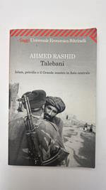 Talebani. Islam, petrolio e il Grande scontro in Asia centrale