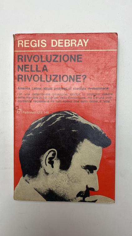 Rivoluzione nella rivoluzione?. America Latina: alcuni problemi di strategia rivoluzionaria - Régis Debray - copertina