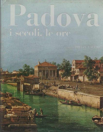 Padova, i secoli, le ore - Diego Valeri - copertina