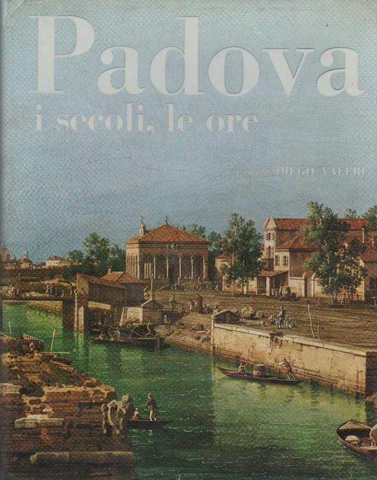 Padova, i secoli, le ore - Diego Valeri - copertina