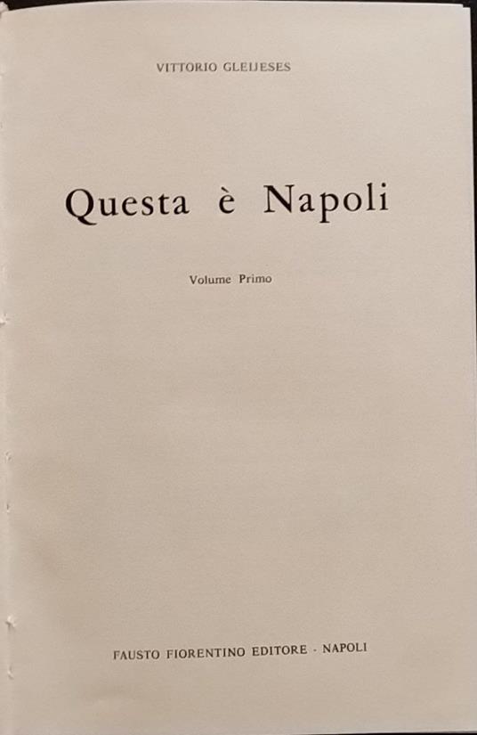 Questa è Napoli. Volume primo e secondo - Vittorio Gleijeses - copertina