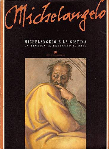 Michelangelo e la Sistina. La tecnica, il restauro, il mito - Michelangelo Buonarroti - copertina