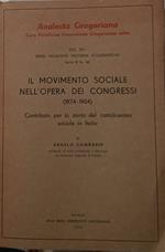 Il movimento sociale nell'opera dei Congressi (1874-1904). Contributo per la storia del cattolicesimo in Italia