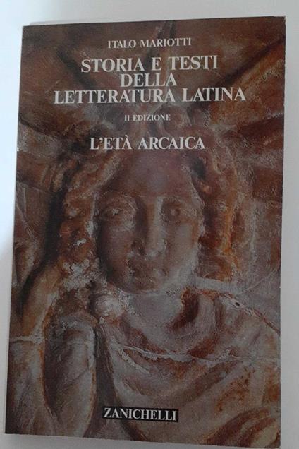 Storia e testi della letteratura latina. L'età arcaica - Italo Mariotti - copertina