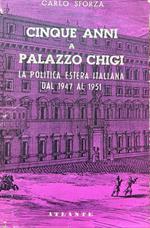 Cinque anni a Palazzo Chigi. La politica estera italiana dal 1947 al 1951