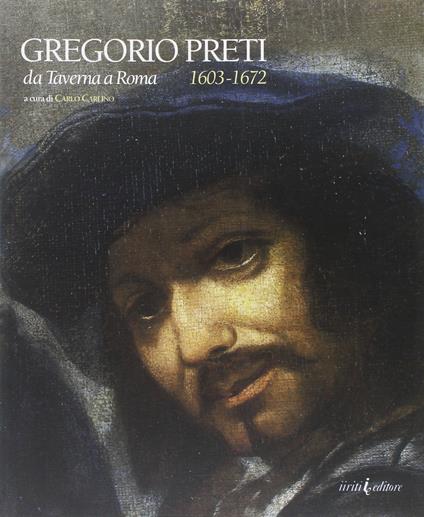 Gregorio Preti. Da Taverna a Roma (1603-1672) - copertina
