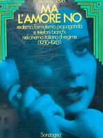 Ma l'amore no. Realismo, formalismo, propaganda e telefoni bianchi nel cinema italiano di regime (1930-1943)