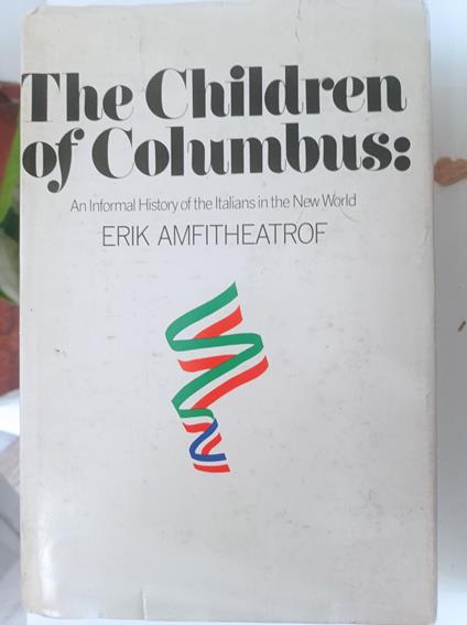 The children of Columbus: An informal history of the Italians in the New World by Erik Amfitheatrof (1973-08-01) - copertina