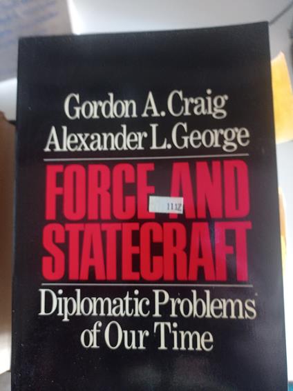 Force and Statecraft: Diplomatic Problems of Our Time - copertina