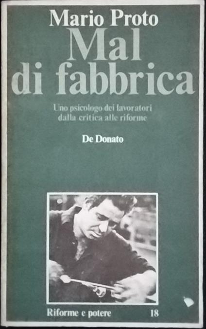 Mal di fabbrica. Uno psicologo dei lavoratori dalla critica alle riforme - Mario Proto - copertina