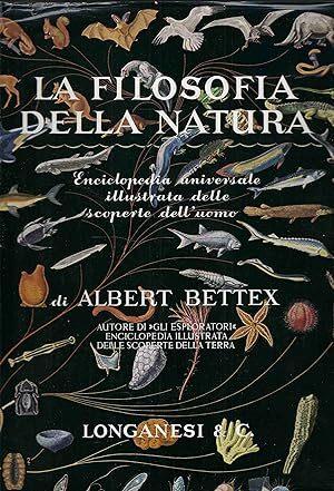 La filosofia della natura. Enciclopedia universale illustrata delle scoperte dell'uomo - Albert Bettex - copertina
