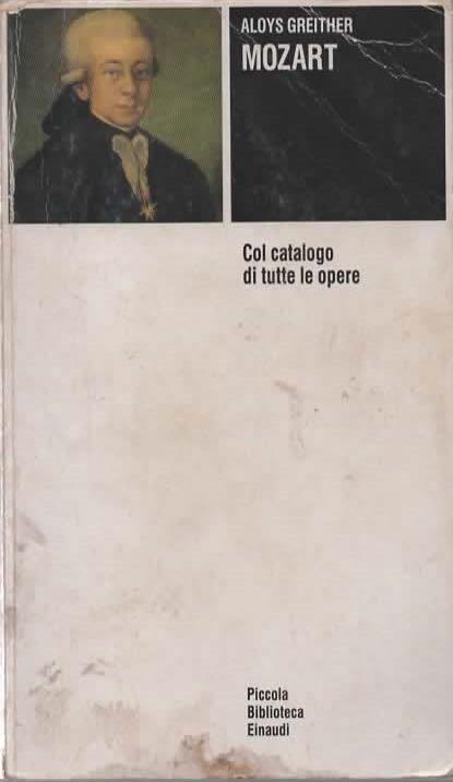 Mozart. Col catalogo cronologico e per generi di tutte le opere - Aloys Greither - copertina