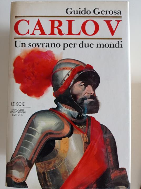 Carlo V. Un sovrano per due mondi - Guido Gerosa - copertina
