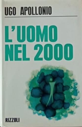 L' uomo nel 2000 - Ugo Apollonio - copertina