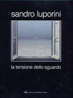 Sandro Luporini. La tensione dello sguardo