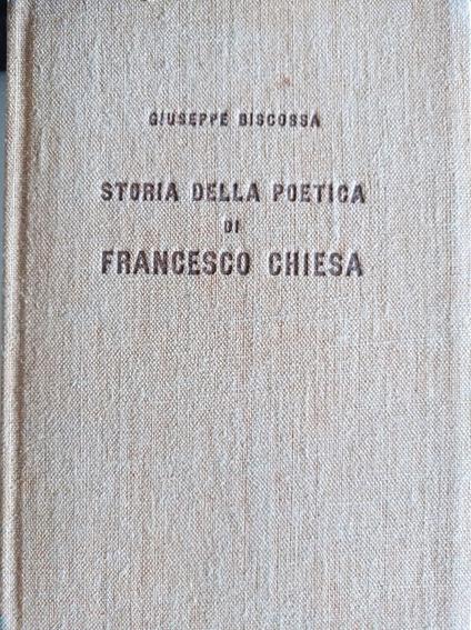 Storia della poetica di Francesco Chiesa - Giuseppe Biscossa - copertina