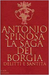 La saga dei Borgia. Delitti e santità - Antonio Spinosa - copertina