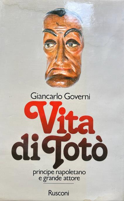 Vita di Totò. Principe napoletano e grande attore - Giancarlo Governi - copertina