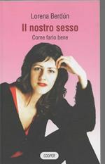 Il nostro sesso. Come farlo bene
