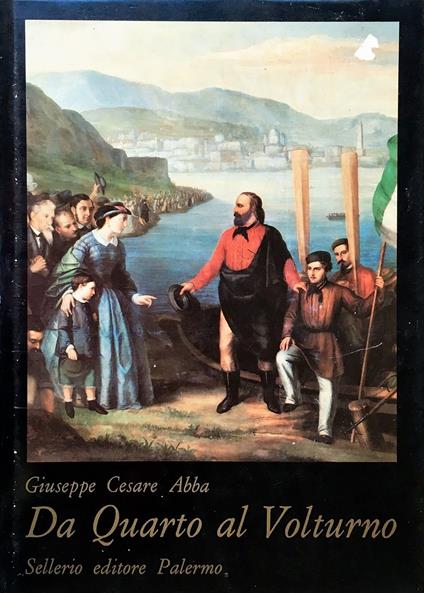 Da Quarto al Volturno. Noterelle di uno dei Mille - Giuseppe Cesare Abba - copertina