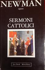 Opere scelte. Sermoni cattolici