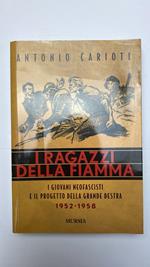 I ragazzi della Fiamma: I giovani neofascisti e il progetto della grande destra. 1952-1958