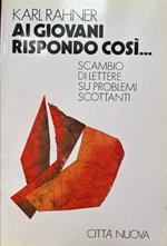 Ai giovani rispondo così... Scambio di lettere su problemi scottanti