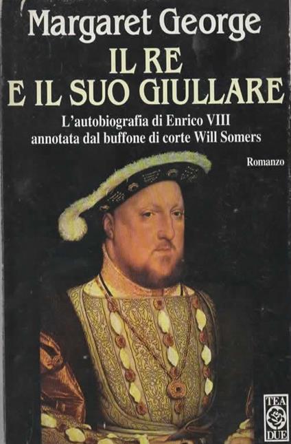 Il re e il suo giullare - Margaret George - copertina