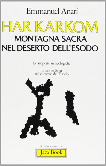 Har Karkom. Montagna sacra nel deserto dell'Esodo. Le scoperte archeologiche. Il monte Sinai nel contesto dell'Esodo - Emmanuel Anati - copertina