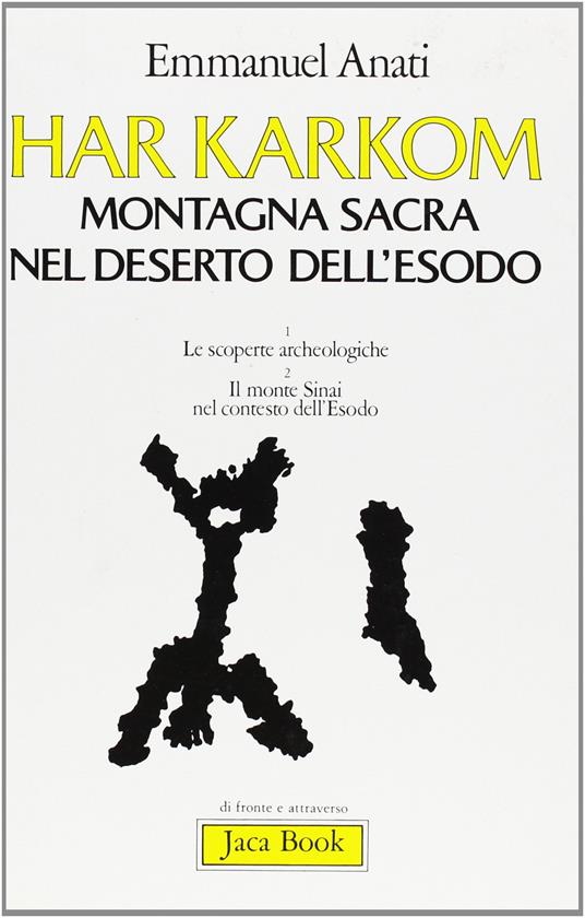 Har Karkom. Montagna sacra nel deserto dell'Esodo. Le scoperte archeologiche. Il monte Sinai nel contesto dell'Esodo - Emmanuel Anati - copertina
