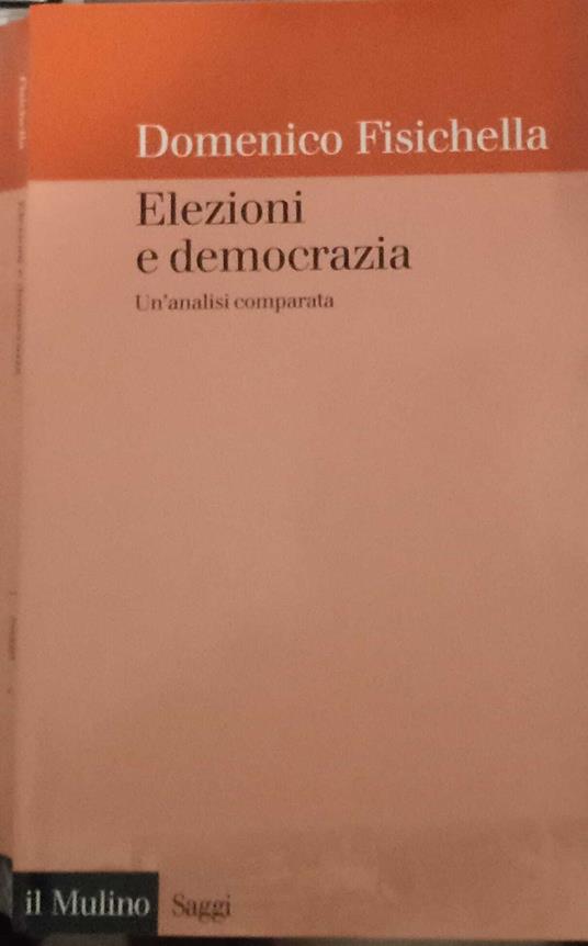 Elezioni e democrazia. Un'analisi comparata - Domenico Fisichella - copertina