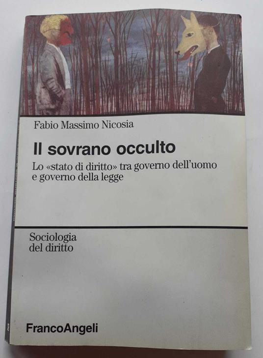 Il sovrano occulto. Lo «Stato di diritto» tra governo dell'uomo e governo della legge - copertina