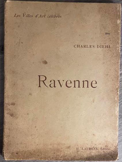 Ravenne. Les Villes d'Art célébres - Charles Diehl - copertina