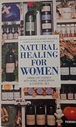 Natural Healing for Women. Caring for Yourself With Herbs, Homeopathy & Essential Oils