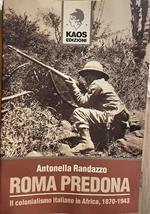 Roma predona : il colonialismo italiano in Africa, 1870-1943