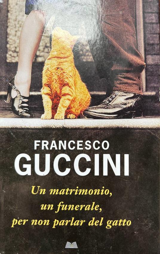 Un matrimonio, un funerale, per non parlare del gatto - Francesco Guccini - copertina