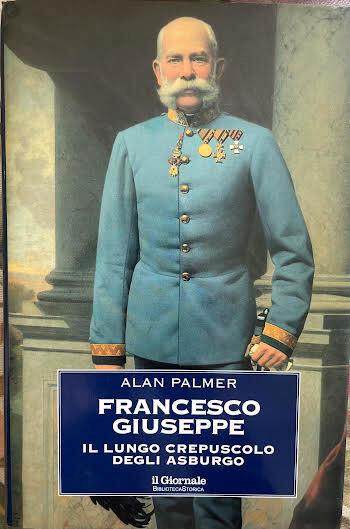 Francesco Giuseppe. Il lungo crepuscolo degli Asburgo - Alan Palmer - copertina
