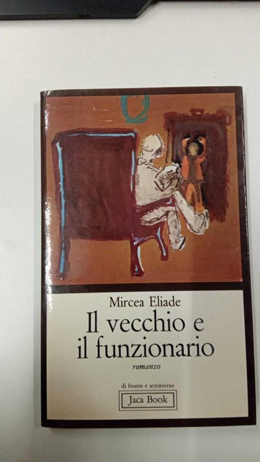 Il vecchio il funzionario - Mircea Eliade - copertina