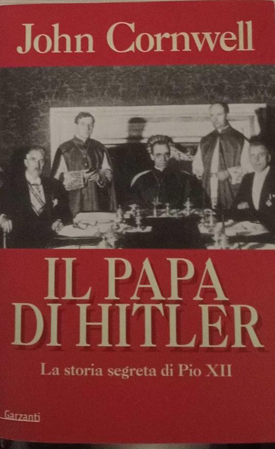 Il papa di Hitler. La storia segreta di Pio XII - John Cornwell - copertina