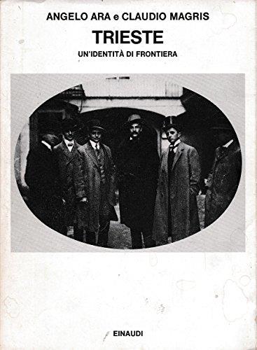 Trieste: un'identità  di frontiera - Angelo Ara - copertina