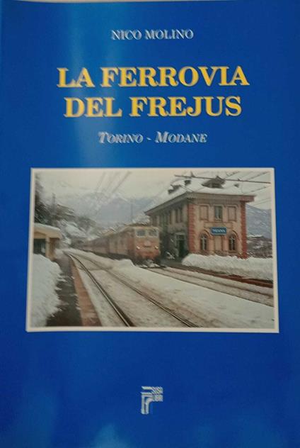 La ferrovia del Frejus. Torino - Modane - copertina