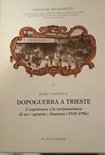 Dopoguerra a Trieste. L'esperienza e la testimonianza di un 