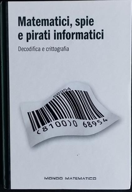 Matematici, spie e pirati informatici. Decodifica e crittografia - copertina