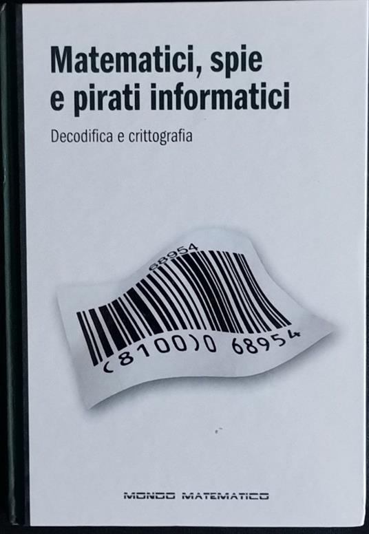 Matematici, spie e pirati informatici. Decodifica e crittografia - copertina