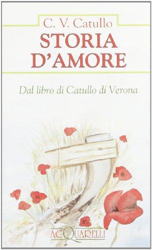 Storia d'amore. Dal libro di Catullo di Verona - copertina