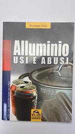 Alluminio. Usi e abusi