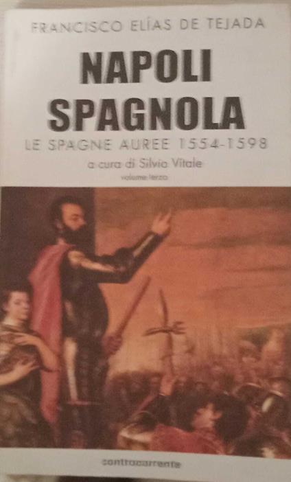 Napoli spagnola. Le Spagne auree (1554-1598) (Vol. 3) - copertina