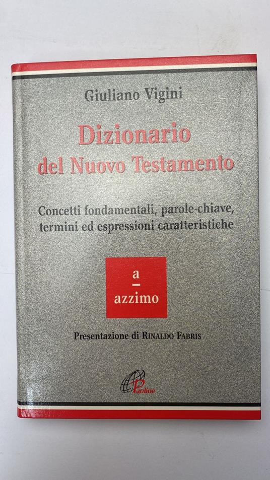 Dizionario del Nuovo Testamento. Concetti fondamentali, parole-chiave, termini ed espressioni caratteristiche - Giuliano Vigini - copertina
